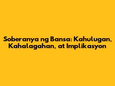 Soberanya ng Bansa: Kahulugan, Kahalagahan, at Implikasyon