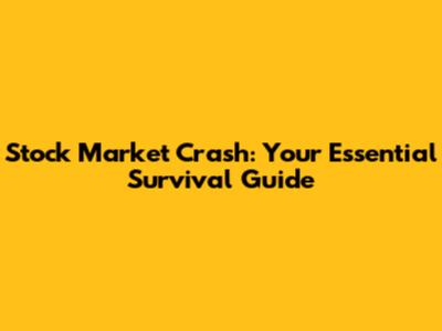 Stock Market Crash: Your Essential Survival Guide