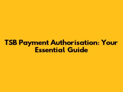 TSB Payment Authorisation: Your Essential Guide