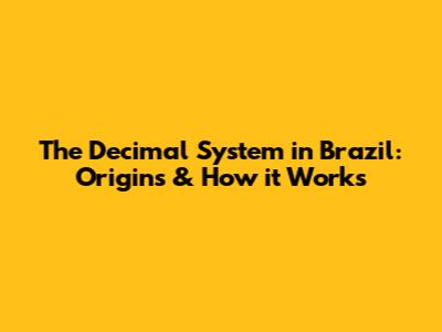 The Decimal System in Brazil: Origins & How it Works