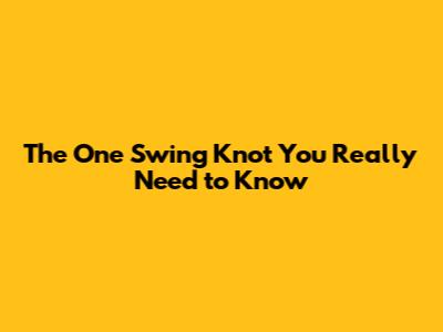 The One Swing Knot You *Really* Need to Know