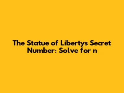The Statue of Liberty's Secret Number: Solve for 'n'