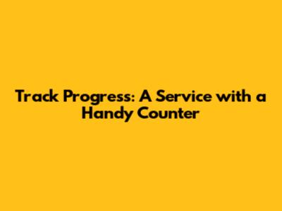 Track Progress: A Service with a Handy Counter
