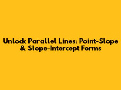 Unlock Parallel Lines: Point-Slope & Slope-Intercept Forms