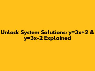 Unlock System Solutions: y=3x+2 & y=3x-2 Explained