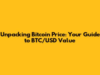 Unpacking Bitcoin Price: Your Guide to BTC/USD Value