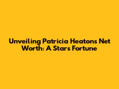 Unveiling Patricia Heaton's Net Worth: A Star's Fortune