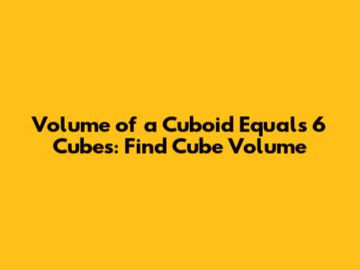 Volume of a Cuboid Equals 6 Cubes: Find Cube Volume