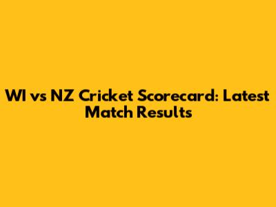 WI vs NZ Cricket Scorecard: Latest Match Results