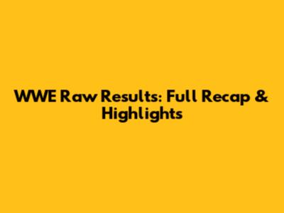 WWE Raw Results: Full Recap & Highlights