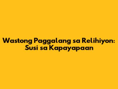 Wastong Paggalang sa Relihiyon: Susi sa Kapayapaan