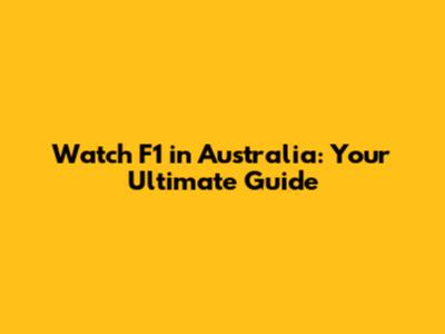 Watch F1 in Australia: Your Ultimate Guide