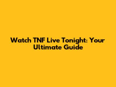 Watch TNF Live Tonight: Your Ultimate Guide