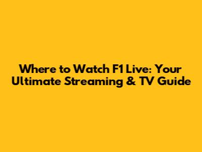 Where to Watch F1 Live: Your Ultimate Streaming & TV Guide