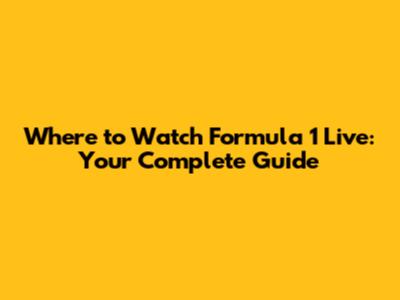 Where to Watch Formula 1 Live: Your Complete Guide