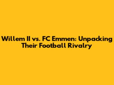 Willem II vs. FC Emmen: Unpacking Their Football Rivalry