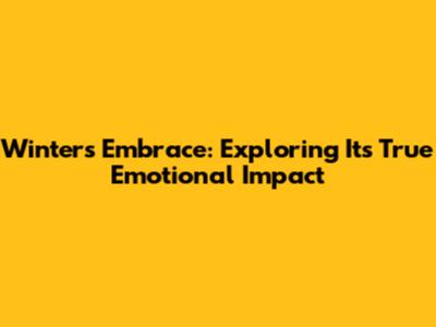 Winter's Embrace: Exploring Its True Emotional Impact