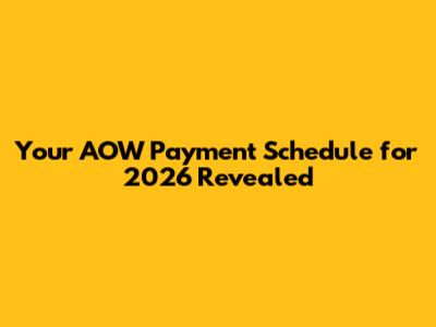 Your AOW Payment Schedule for 2026 Revealed