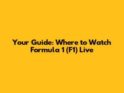 Your Guide: Where to Watch Formula 1 (F1) Live