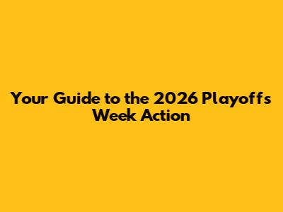 Your Guide to the 2026 Playoffs Week Action
