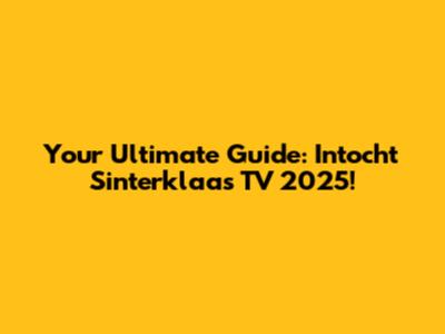 Your Ultimate Guide: Intocht Sinterklaas TV 2025!