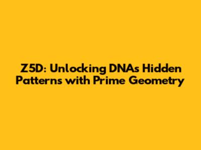 Z5D: Unlocking DNA's Hidden Patterns with Prime Geometry