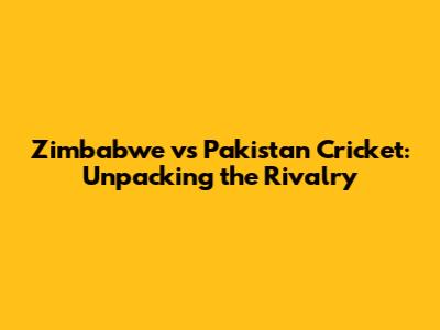 Zimbabwe vs Pakistan Cricket: Unpacking the Rivalry